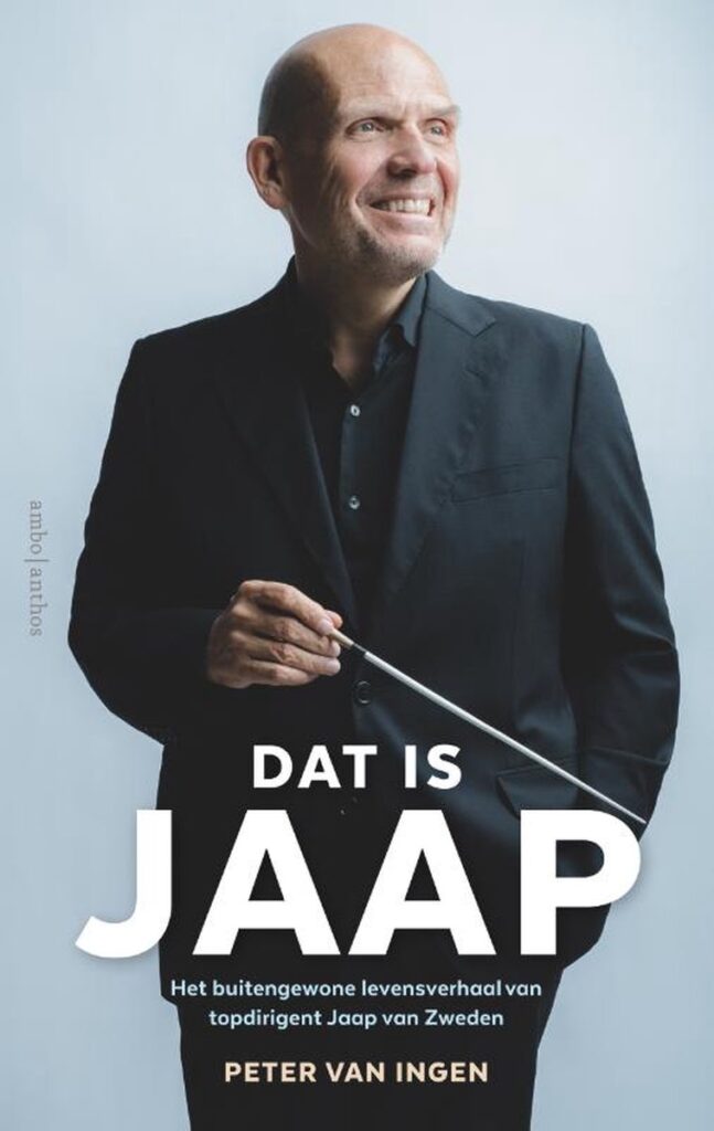 Dat is Jaap (van Zweden) -het verhaal van een topdirigent
